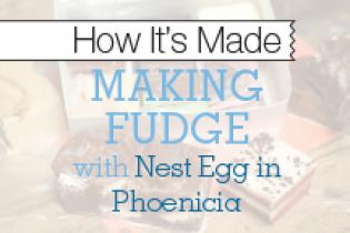 Making Fudge with Nest Egg in Phoenicia