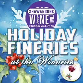 Holiday Fineries at the Wineries on the Shawangunk Wine...